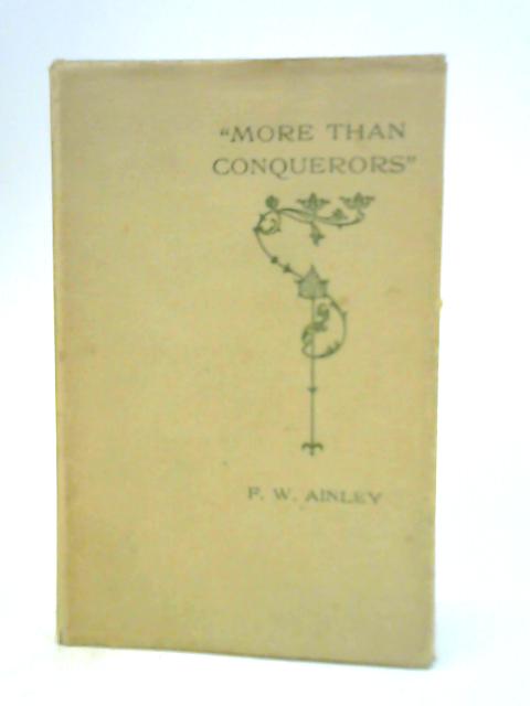 More than Conquerors By F. W. Ainley