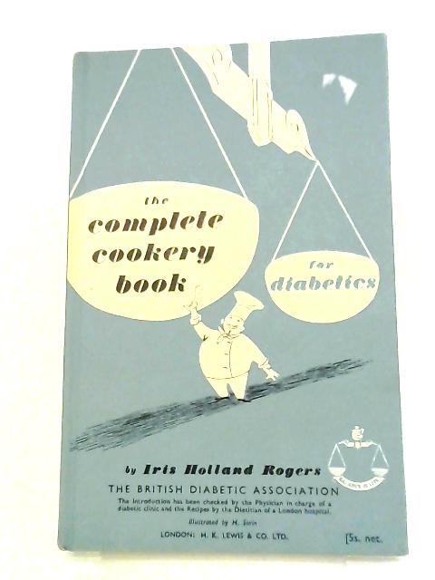 The Complete Cookery Book For Diabetics von Iris Holland Rogers