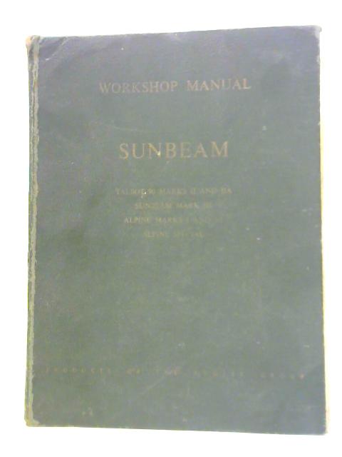 The Sunbeam Workshop Manual By Anon