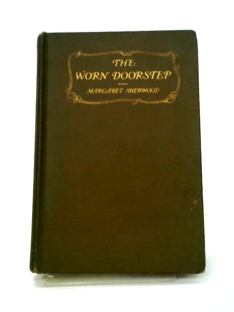 The Worn Doorstep von Margaret Sherwood