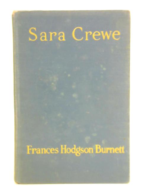 Sara Crewe or What Happened at Miss Minchin's By Frances Hodgson Burnett