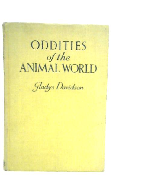 Oddities Of The Animal World By Gladys Davidson