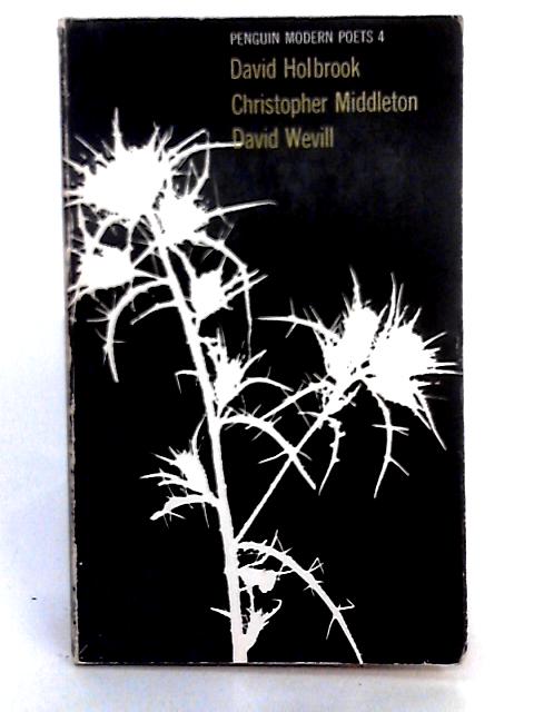 Penguin Modern Poets 4: David Holbrook, Christopher Middleton, David Wevill By David Holbrook, Christopher Middleton, et al