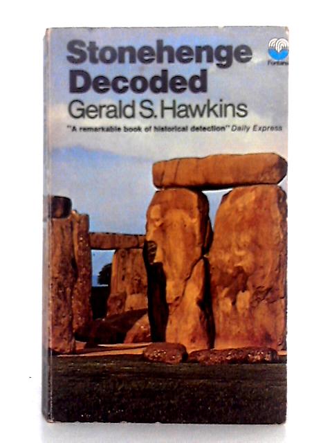 Stonehenge Decoded By Gerald S. Hawkins