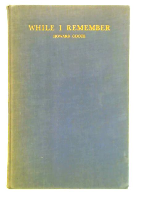 While I Remember By Howard Coote
