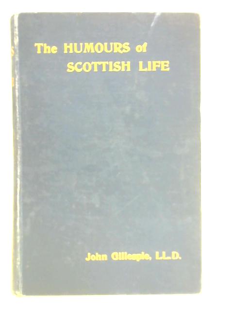 The Humours of Scottish Life von Rev. John Gillespie