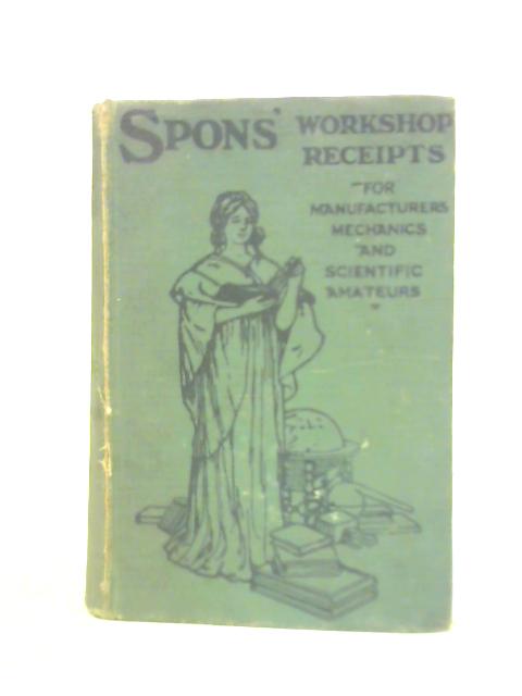 Workshop Receipts For Manufacturers And Scientific Amateurs Volume IV By Unstated