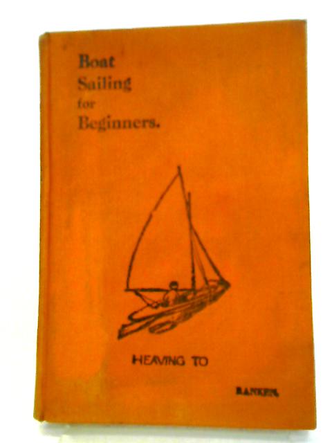 Boat Sailing For Beginners By G.P. Ranken