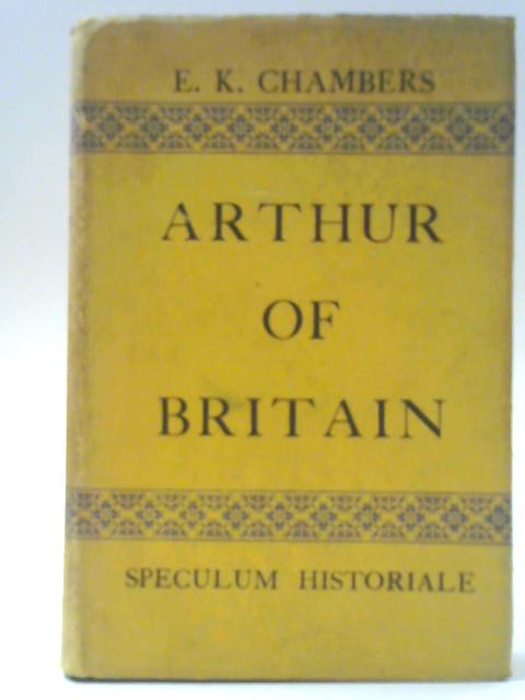 Arthur of Britain von E. K. Chambers