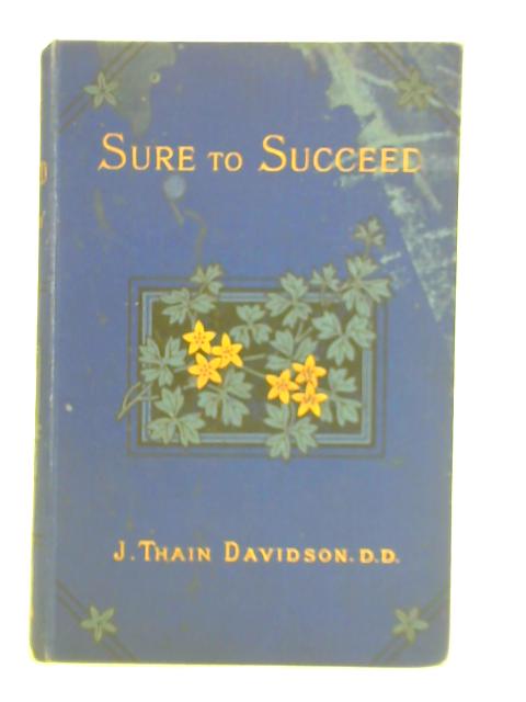 Sure to Succeed By J. Thain Davidson