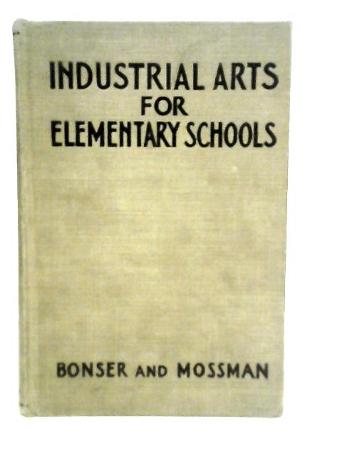 Industrial Arts For Elementary Schools von F.Bonser & L.Mossman