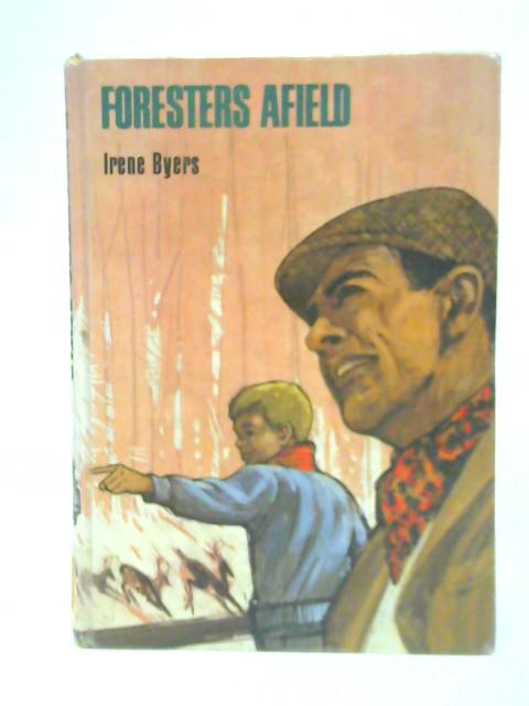 Foresters Afield By Irence Byers