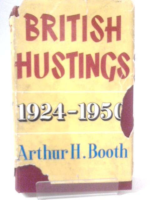 British Hustings 1924-1950 By A. H. Booth