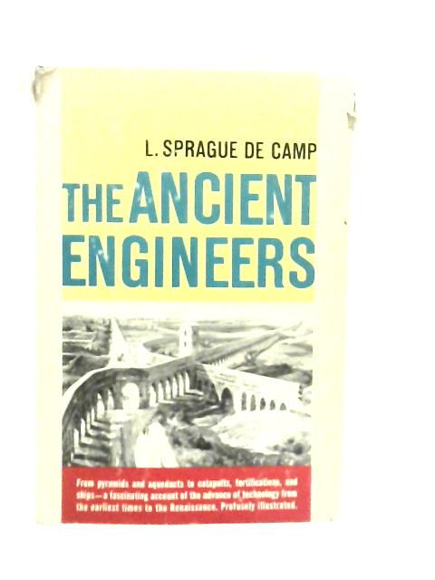 The Ancient Engineers von L.Sprague De Camp