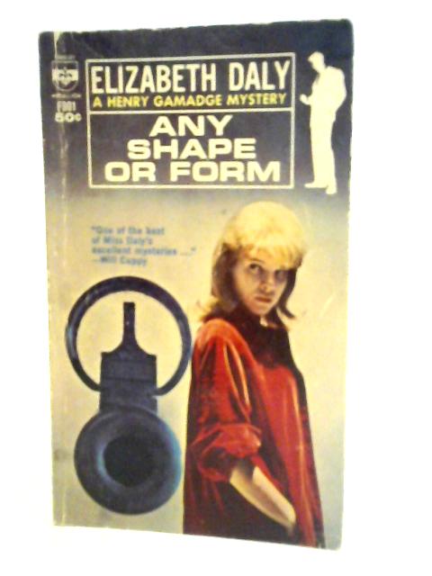 Any Shape or Form By Elizabeth Daly