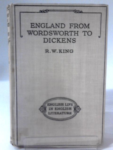 England from Wordsworth to Dickens By R. W. King