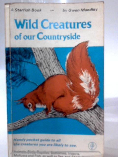 Wild Creatures Of Our Countryside By G. Mandley