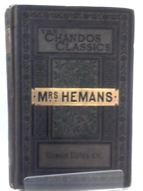 The Poetical Works Of Mrs Hemans With Memoir Explanatory Notes, Etc By Mrs Hemans