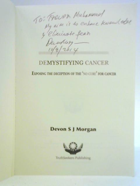 Demystifying Cancer By Devon S. J. Morgan