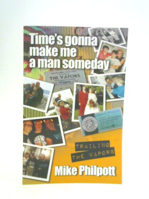 Time's Gonna Make Me a Man Someday: Trailing The Vapors By Mike Philpott
