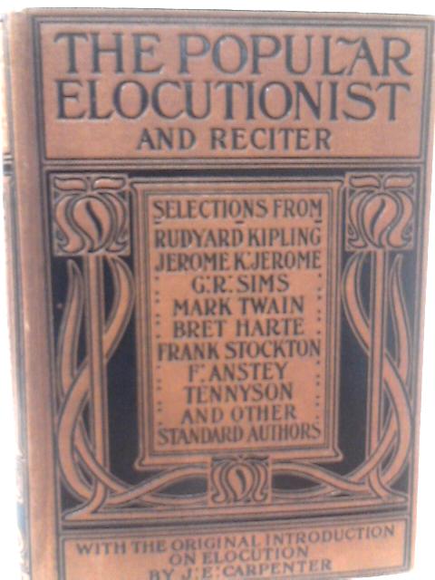 The Popular Elocutionist And Reciter Comprising Practical Hints On Public Reading And Reciting, Etc By None Stated