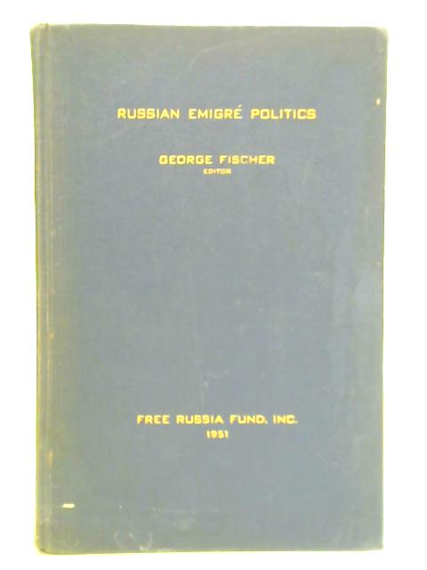 Russian Emigre Politics By George Fischer (Ed.)