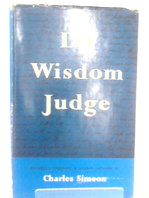 Let Wisdom Judge By Arthur Pollard