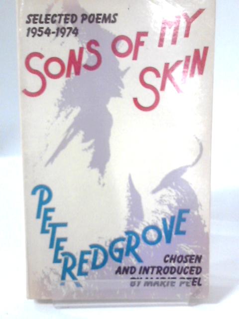 Sons of My Skin: Selected Poems, 1954-74 By Peter Redgrove