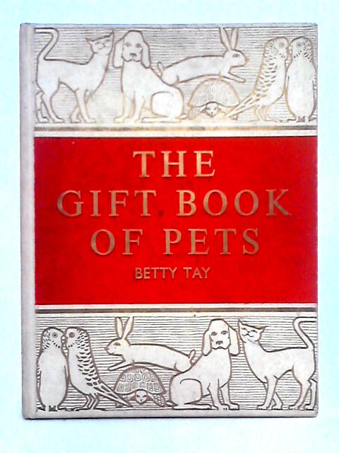 The Gift Book of Pets By Betty Tay