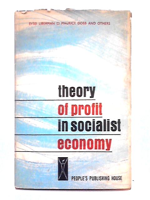 Theory of Profit in Socialist Economy By Evsei Liberman, et al
