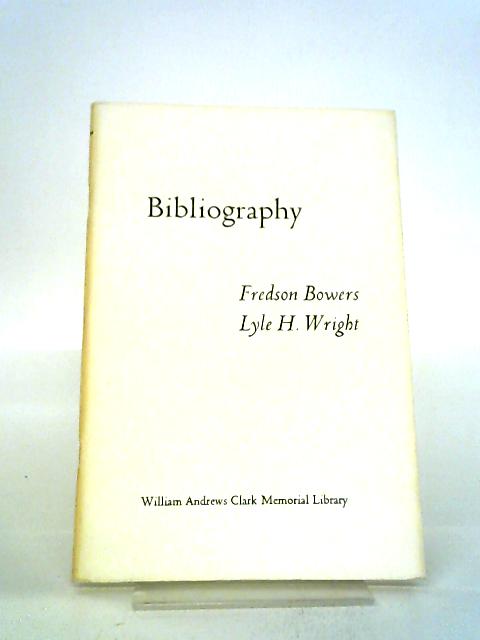 Bibliography: Papers Read At A Clark Library Seminar, May 7, 1966. By F. Bowers, L. H. Wright