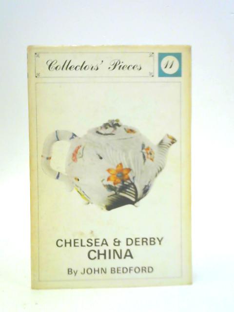 Chelsea and Derby China By John Bedford