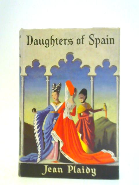 Daughters of Spain By Jean Plaidy