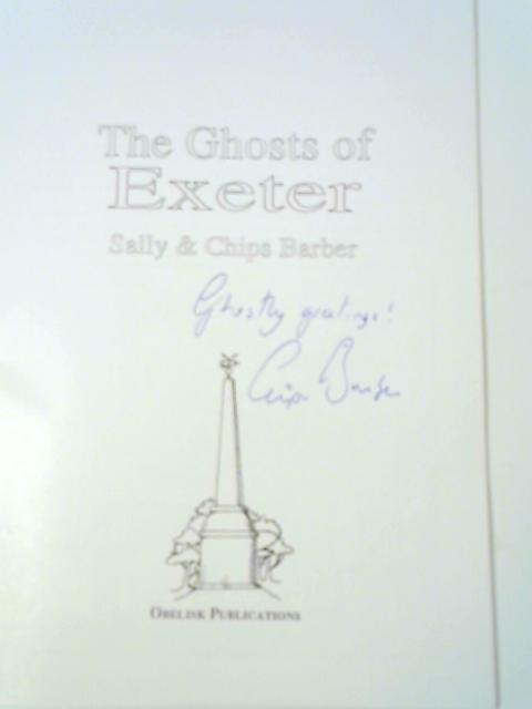 The Ghosts of Exeter By Sally & Chips Barber
