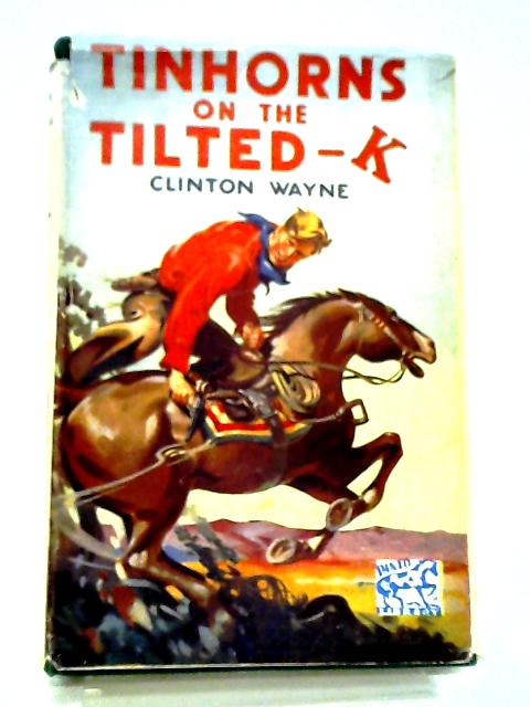 Tinhorns On The Tilted-K By Clinton Wayne