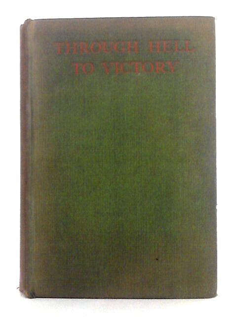 Through Hell to Victory par Reginald A. Colwill