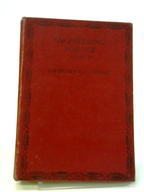 Engineering Science, Vol 3 By H B Brown & A J Bryant