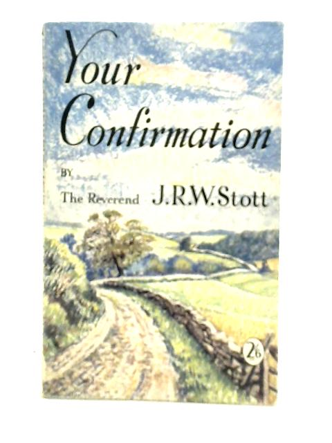 Your Confirmation By J.R.W. Stott