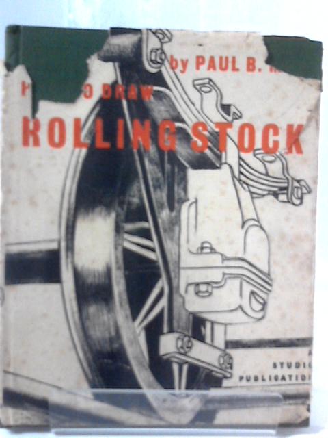 How To Draw: Rolling Stock. von Paul B. Mann