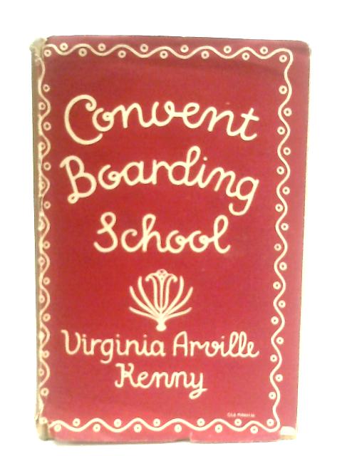 Convent Boarding School By Virginia Arville Kenny