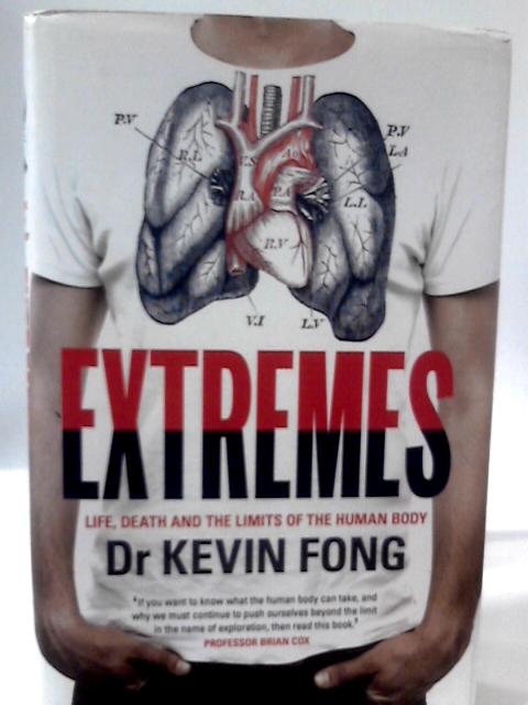 Extremes: Life, Death and the Limits of the Human Body von Kevin Fong