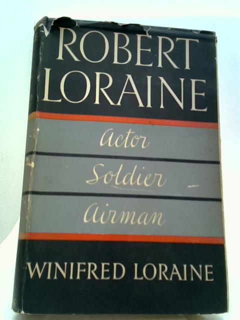 Robert Loraine; Soldier Actor Airman By Winifred Loraine