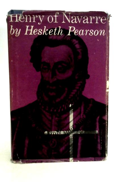 Henry of Navarre: His Life von Hesketh Pearson