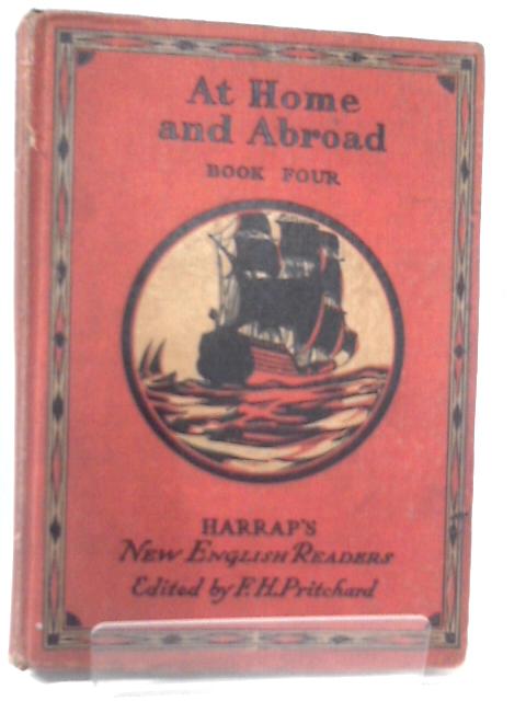 At Home and Abroad, Book Four (Harrap's New English Readers for Junior Schools) By F. H. Pritchard