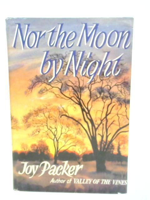 Nor the Moon by Night By Joy Packer