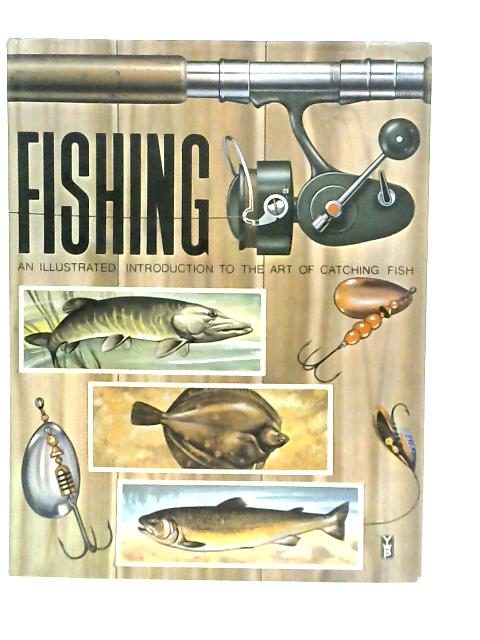 Fishing - An Illustrated Introduction to the Art of Catching Fish By Edward Holmes