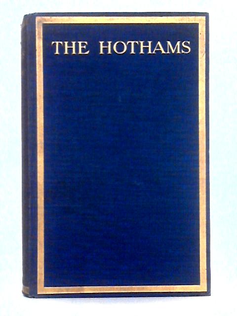 The Hothams, Being the Chronicles of the Hothams of Scorborough and South Dalton From Their Hitherto Unpublished Family Papers, Volume II par A.M.W. Stirling
