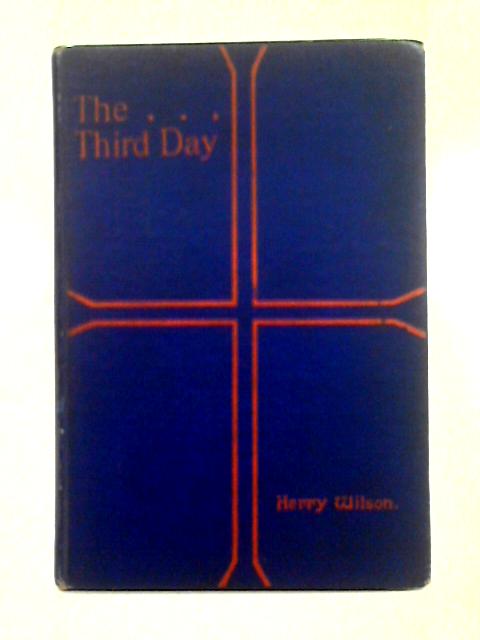 The Third Day By Rev. Harry Wilson