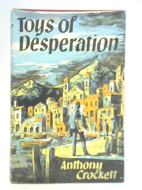 Toys of Desperation By Anthony Crockett