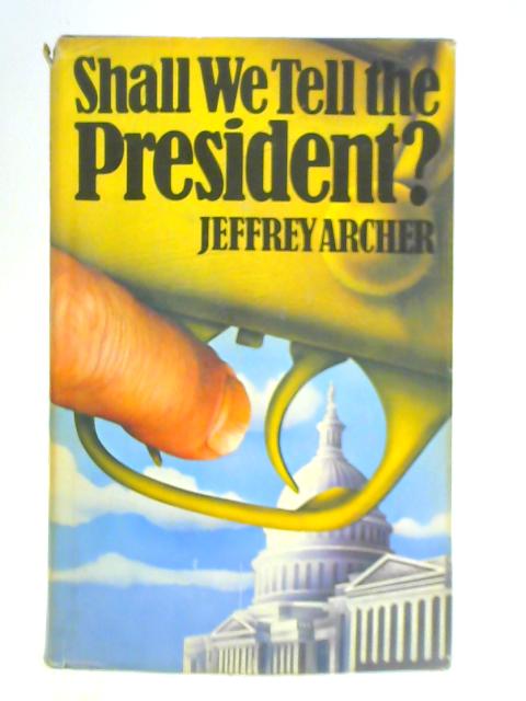 Shall We Tell the President? von Jeffrey Archer